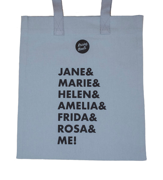 Light grey, sturdy 100% organic cotton tote bag with the names of Jane, Amelia, Marie, Helen, Rosa, Frida and Me stacked vertically in all caps and bold black Helvetica typeface.